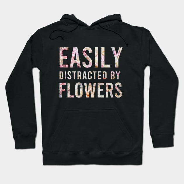 Easily Distracted By Flowers Funny Girls T-shirts Gift For Women's Hoodie by BestDesigner20
